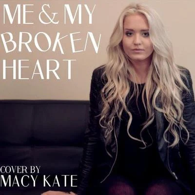 Me and My Broken Heart 專輯 Riley Biederer/Macy Kate Band/Macy Kate