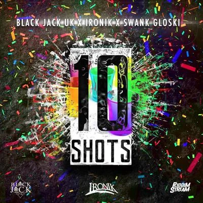 10 Shots (feat. Ironik & Swank Gloski) 專輯 Black Jack UK