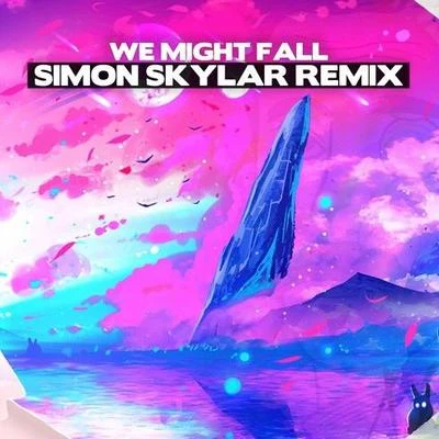 We Might Fall (Simon Skylar Remix) 專輯 Simon Skylar