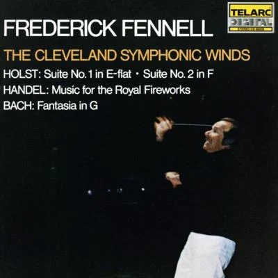 Holst: Suite No. 1 In E-flat & Suite No. 2 In FHandel: Music For The Royal FireworksBach: Fantasia In G 专辑 Frederick Fennell