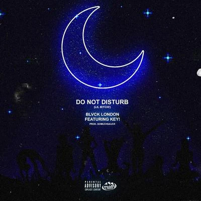 Do Not Disturb (Lil *****!) [feat. Key!] 专辑 Blvck London