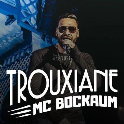 Trouxiane 專輯 MC Bockaum