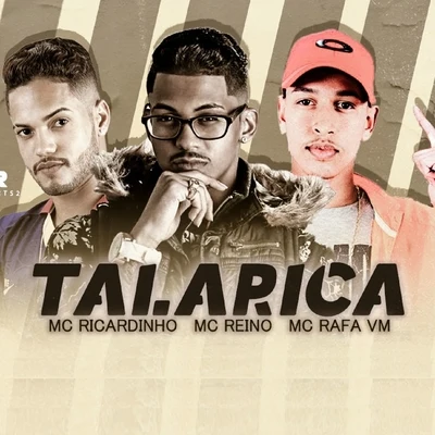 Talarica (feat. MC Rafa VM) (Brega Funk) 專輯 MC GF/MC Reino/Chefe Coringa