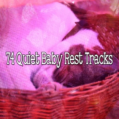 74 Quiet Baby Rest Tracks 專輯 Baby Lullaby