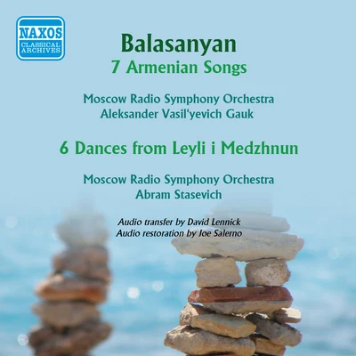 Moscow Radio Symphony OrchestraVladimir Fedoseev BALASNYAN, S.: 7 Armenian Songs6 Dances from Leyli i Medzhnun (Moscow Radio Symphony, Gauk, Stasevich) (1961)