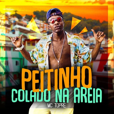 Peitinho Colado na Areia 专辑 Mc Topre