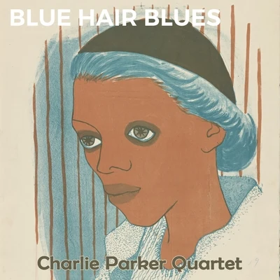 Blue Hair Blues 專輯 Charlie Parker Quartet