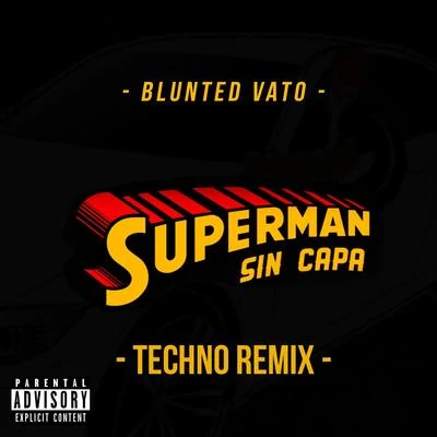 Superman Sin Capa (Techno Remix) 專輯 Blunted Vato/Kaleb Di Masi/Ecko/Papichamp