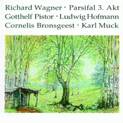 Parsifal - Richard Wagner 专辑 Gotthelf Pistor/Orchester Der Staatsoper Berlin/Ludwig Hofmann/Karl Muck