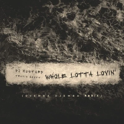 Whole Lotta Lovin (Djemba Dejemba Remix) 專輯 Mustard