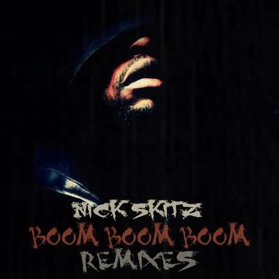 Boom Boom Boom (Remixes) 专辑 Nick Skitz