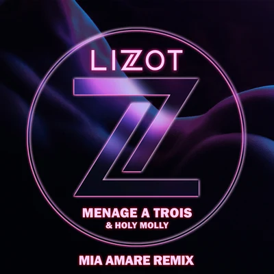 LIZOT Menage A Trois (Mia Amare Remix)