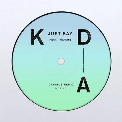 KDA Just Say (Cassius Remix)