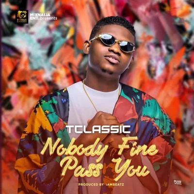 Nobody Fine Pass You 專輯 T-Classic/Davido/Asake/Quintino & Blasterjaxx/Blanche Bailly