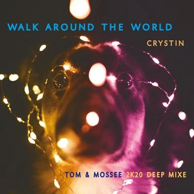 Walk Around the World (2k20 Deep Mixe) 专辑 Crystin