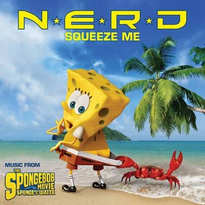 Squeeze Me (Music from The Spongebob Movie Sponge Out Of Water) 专辑 N.E.R.D.