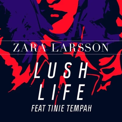 Lush Life (Remixes) 專輯 Zara Larsson