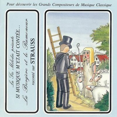 Si musique metait contée... - La Bergère et le Ramoneur raconté sur Strauss 專輯 Théatre Populaire de la Petite France/Philharmonia Slavonica