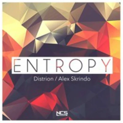 DistrionRudeLiesAxolAlex Skrindo Entropy