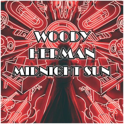 Midnight Sun 專輯 Woody Herman and His Orchestra/Woody Herman