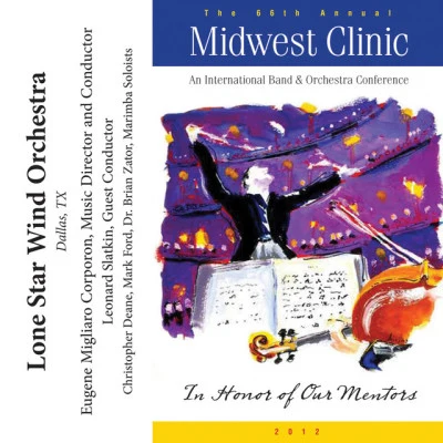 2012 Midwest Clinic: Lone Star Wind Orchestra 专辑 North Texas Wind Symphony/Eugene Migliaro Corporon/Joseph Schwantner