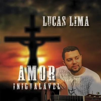 Amor Inigualável 專輯 Lucas Lima