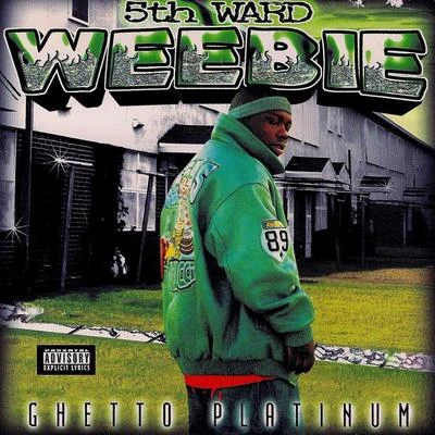 Ghetto Platinum 專輯 5th Ward Weebie