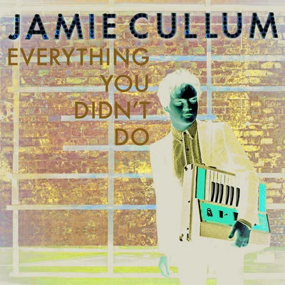 Jamie Cullum Everything You Didnt Do