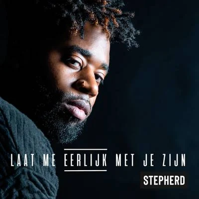 Laat Me Eerlijk Met Je Zijn 专辑 Stepherd