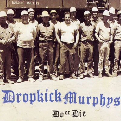 Dropkick Murphys Do Or Die