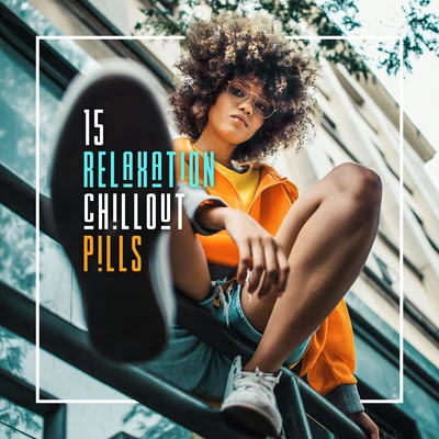 15 Relaxation Chillout Pills: Best 2019 Chill Out Vacation Music, Perfect Beats for Relaxing on the Tropical Beach, Smooth Sunny Vibes 專輯 Brazilian Lounge Project