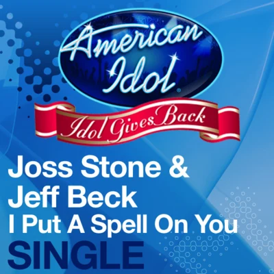 Joss Stone I Put a Spell On You (Idol Gives Back Performance) - Single