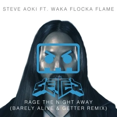 Rage The Night Away (Barely Alive & Getter Remix) 专辑 Getter/ETC!ETC!/Cosma/Kezwik/Protohype