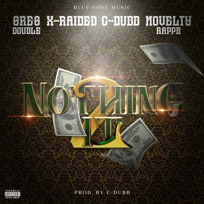 Nothing 2 It (feat. Novelty Rapps, X-Raided & C-Dubb) 專輯 Greg Double