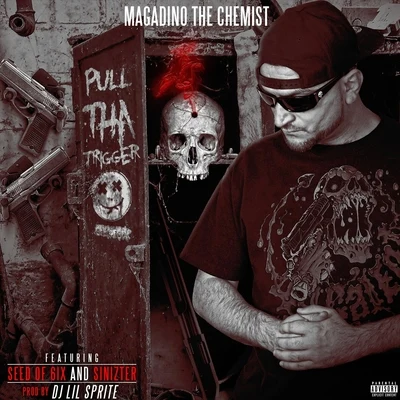 Magadino the Chemist Pull Tha Trigger (feat. Seed of 6ix & Sinizter)