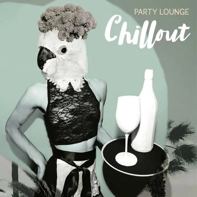 Chillout Party Lounge: Afterhour Chill Out, Dance Floor, Cool Breeze, Leave the Future Behind, Take a Chill Pill, Surrender 專輯 New Chill Out Music