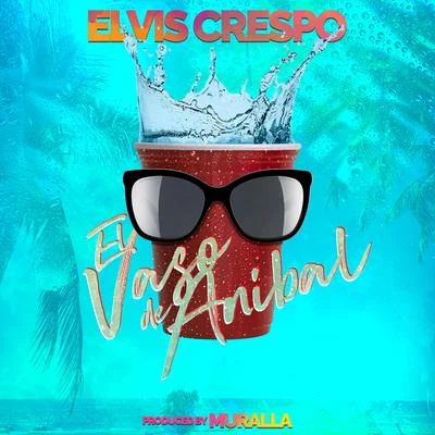 El Vaso de Anibal 專輯 Elvis Crespo/DVBBS/Alex Gaudino/Harloe/blackbear