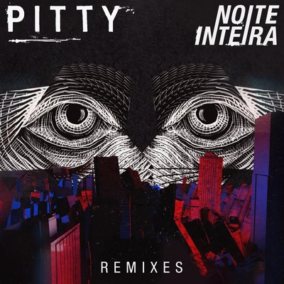 Noite Inteira (Remixes) 专辑 Orquestra Petrobras Sinfônica/Pitty