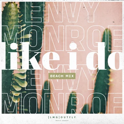 Like I Do (Beach Mix) 专辑 Envy Monroe