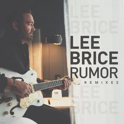 Rumor (Remixes) 专辑 Lee Brice