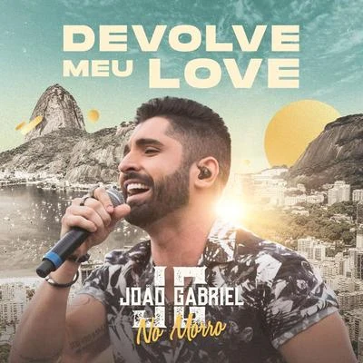 Devolve Meu Love (Ao Vivo No Rio De Janeiro2019) 專輯 João Gabriel/Dilsinho