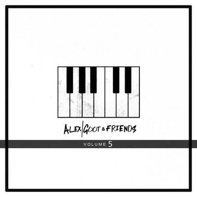 Alex Goot Alex Goot & Friends, Vol. 5