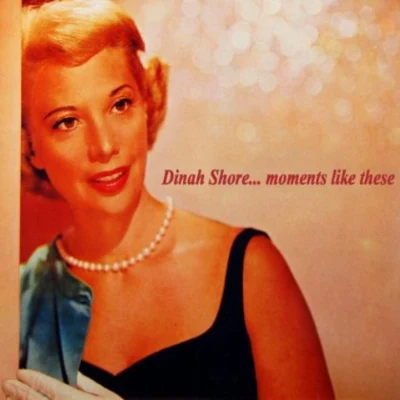 Moments Like These 专辑 Dinah Shore