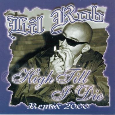 High Till I Die Remix 2000 專輯 Lil Rob/Bigg Boss Rydaz/Fingazz