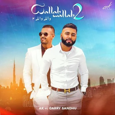 Wallah Wallah 2 (feat. Garry Sandhu) 专辑 AK