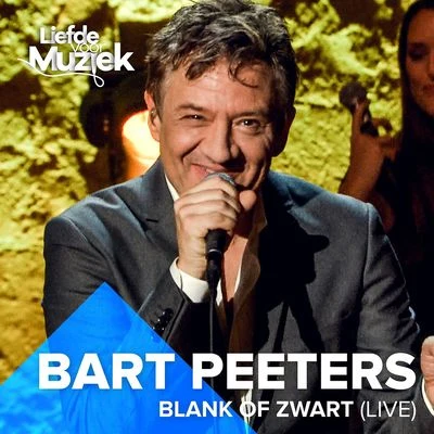 Blank Of Zwart (Live uit Liefde Voor Muziek) 專輯 Bart Peeters