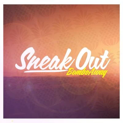 Sneak Out (Remixes) 專輯 Bobby Vena/Bombs Away/Ultrasun/Club Enforcer/ULTRA