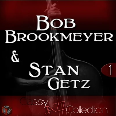 Stan Getz Classy Jazz Collection: Bob Brookmeyer & Stan Getz, Vol. 1