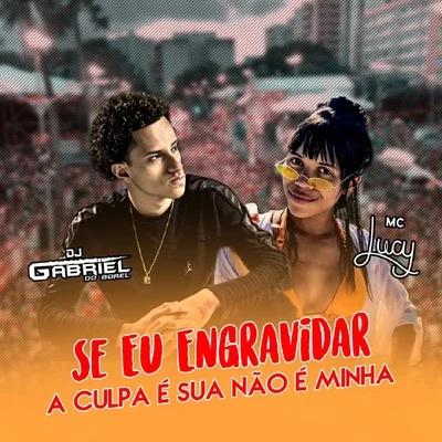 Se Eu Engravidar a Culpa É Sua Não É Minha 專輯 Mc Lucy/MC KF/Jheo Chavoso