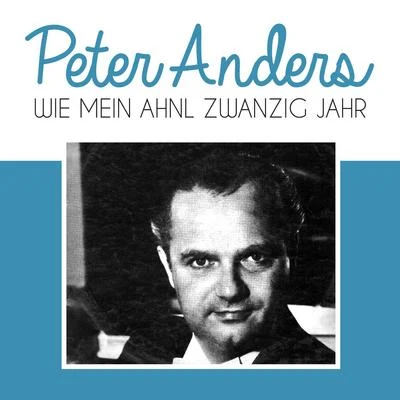 Wie mein ahnl Zwanzig Jahr 專輯 Orchester Der Städtischen Oper Berlin/Walter Lutze/Peter Anders